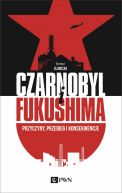 Okadka - CZARNOBYL I FUKUSHIMA. Przyczyny, przebieg i konsekwencje
