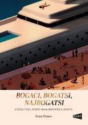 Ok�adka - Bogaci, bogatsi, najbogatsi. O �yciu tych, kt�rzy maj� wszystko (i jachty)