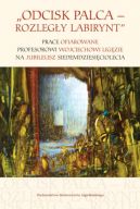 Okadka ksizki - Odcisk palca  rozlegy labirynt. Prace ofiarowane profesorowi Wojciechowi Ligzie na jubileusz siedemdziesiciolecia