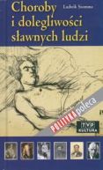 Okładka - Choroby i dolegliwości sławnych ludzi