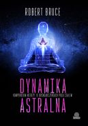 Okadka - Dynamika astralna. Kompendium wiedzy o dowiadczeniach poza ciaem