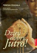 Ok�adka - Dzie� dobry, Jutro!  Mi�o�� i grzech w przedwojennej Warszawie