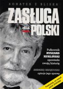 Okadka - Zasuga dla Polski Pukownik Ryszard Kukliski opowiada swoj histori