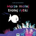 Okadka ksizki - Maa biaa rybka. Morze maej biaej rybki