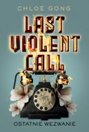 Okadka ksizki - Last Violent Call. Ostatnie wezwanie