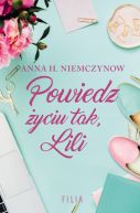 Okładka ksiązki - Powiedz życiu tak, Lili