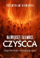 Okładka - Największe tajemnice czyśćca. Błogosławieństwo oczyszczającego ognia