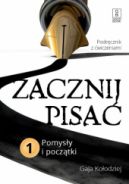Okadka ksizki - Zacznij pisa 1: Pomysy i pocztki