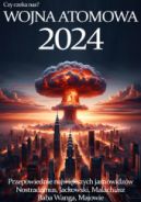 Ok�adka ksi�zki - 2024. Czy czeka nas Wojna Atomowa?