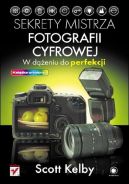 Ok�adka ksi�zki - Sekrety mistrza fotografii cyfrowej. W d��eniu do perfekcji