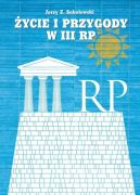 Ok�adka ksi�zki - �ycie i przygody w III RP