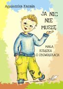 Okadka - Ja nic nie musz. Maa ksika o obowizkach