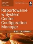 Ok�adka - Raportowanie w System Center Configuration Manager Bez tajemnic