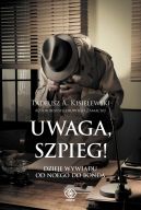 Okadka - Uwaga, szpieg! Dzieje wywiadu od Noego do Bonda