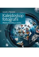 Ok�adka - Kalejdoskop fotografii. Mi�dzy technik� a sztuk�
