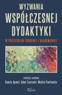 Ok�adka - Wyzwania wsp�czesnej dydaktyki w przestrzeni szkolnej i akademickiej. W przestrzeni szkolnej i akademickiej