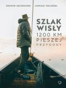 Okadka ksizki - Szlak Wisy. 1200 km pieszej przygody