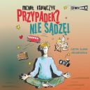 Okadka ksizki - Przypadek? Nie sdz! (audiobook)