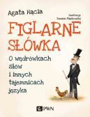 Okadka - Figlarne swka. O wdrwkach sw i innych tajemnicach jzyka