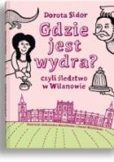 Ok�adka - Gdzie jest wydra? Czyli �ledztwo w Wilanowie
