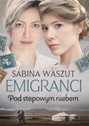 Okładka ksiązki - Emigranci. Pod stepowym niebem
