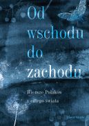 Okadka ksizki -  Od wschodu do zachodu. Antologia wierszy Polakw z caego wiata