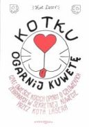 Ok�adka ksi�zki - Kotku ogarnij kuwet�, czyli dwie�cie kocich opinii o cz�owiekach
