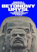 Okadka ksizki - Betonowy umys. Historia twardogowych towarzyszy z PZPR