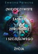 Okadka ksizki - (Nie)oczywiste zasady zdrowego i szczliwego ycia