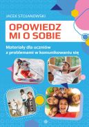 Okładka - Opowiedz mi o sobie. Karty pracy dla uczniów z problemami w komunikowaniu się