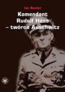 Ok�adka - Komendant. Rudolf H�ss - tw�rca Auschwitz 