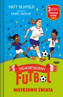 Ok�adka - Mistrzowie �wiata. Niewiarygodny futbol. Niewiarygodny futbol