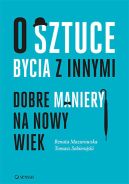 Ok�adka - O sztuce bycia z innymi. Dobre maniery na nowy wiek