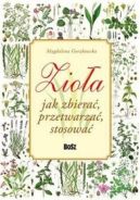 Okładka - Zioła. Jak zbierać, przetwarzać, stosować