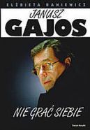 Okadka - Janusz Gajos. Nie gra siebie
