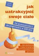 Okładka - Jak uatrakcyjnić swoje ciało. Od puszystości do piękności w 100 dni