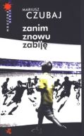 Okładka - Zanim znowu zabiję