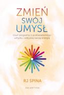 Okadka - Zmie swj umys. Usu programy z podwiadomego umysu i odzyskaj swoj energi