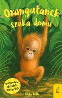 Okadka ksiki - Przyjaciele dzikich zwierzt. Orangutanek szuka domu