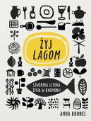 Ok�adka - �yj Lagom. Szwedzka sztuka �ycia w harmonii