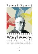 Okadka ksizki - Wicemarszaek Wasyl Mudryj (1893-1966). Ugody polsko-ukraiskiej ordownik daremny