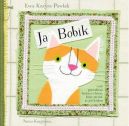 Okadka - Ja, Bobik, czyli prawdziwa historia o kocie, ktry myla, e jest krlem
