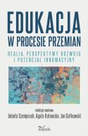 Okadka - Edukacja w procesie przemian. Realia, perspektywy rozwoju i potencja innowacyjny