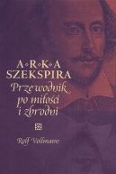 Ok�adka - Arka Szekspira. Przewodnik po mi�o�ci i zbrodni