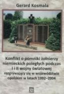 Okadka - Konflikt o pomniki onierzy niemieckich polegych podczas I i II wojny wiatowej rozgrywajcy si w wojewdztwie opolskim w lat