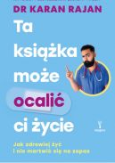 Okładka książki - Ta książka może ocalić ci życie. Jak zdrowiej żyć i nie martwić się na zapas.