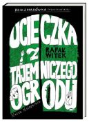 Okadka ksizki - Bzik & Makwka przedstawiaj: Ucieczka z tajemniczego ogrodu