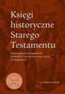 Ok�adka ksi�zki - Ksi�gi historyczne Starego Testamentu. Wprowadzenie do zagadnie� literackich, historyczno-krytycznych i teologicznych