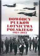 Okładka - Dowódcy pułków lotnictwa polskiego 1921-2012