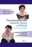 Okadka ksiki - Psychospoeczne warunki pracy polskich nauczycieli